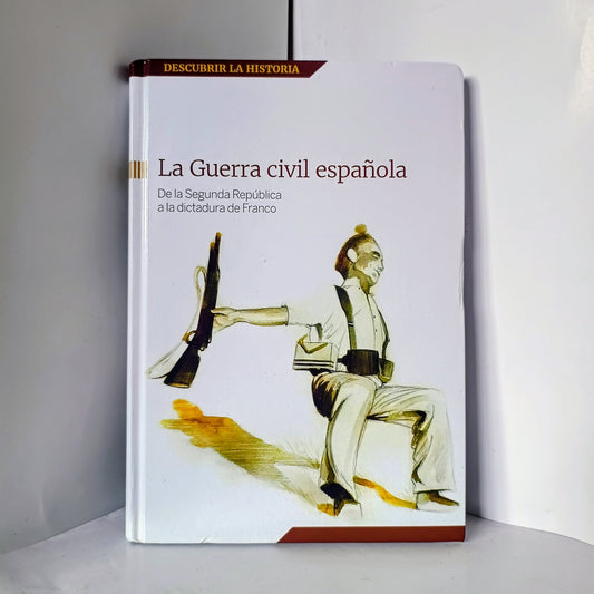 La Guerra Civil Española de la segunda republica a la dictadura de Franco