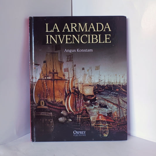 LA ARMADA INVENCIBLE Angus Konstam